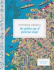 Picturing America : The Golden Age of Pictorial Maps - Book