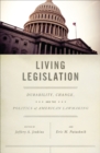 Living Legislation : Durability, Change, and the Politics of American Lawmaking - eBook