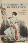 The Right to Difference : French Universalism and the Jews - Book