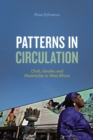 Patterns in Circulation : Cloth, Gender, and Materiality in West Africa - Book