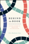 Behind the Book : Eleven Authors on Their Path to Publication - Book