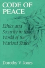 Code of Peace : Ethics and Security in the World of the Warlord States - Book