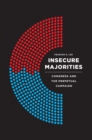 Insecure Majorities : Congress and the Perpetual Campaign - Book