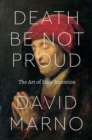 Death Be Not Proud : The Art of Holy Attention - Book