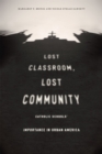 Lost Classroom, Lost Community : Catholic Schools' Importance in Urban America - Book