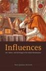 Influences : Art, Optics, and Astrology in the Italian Renaissance - Book