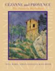 Cezanne and Provence : The Painter in His Culture - Book