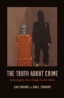 The Truth about Crime : Sovereignty, Knowledge, Social Order - Book