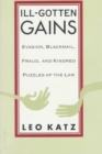 Ill-Gotten Gains : Evasion, Blackmail, Fraud, and Kindred Puzzles of the Law - Book