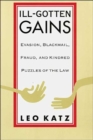 Ill-Gotten Gains : Evasion, Blackmail, Fraud, and Kindred Puzzles of the Law - Book