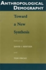 Anthropological Demography : Toward a New Synthesis - Book