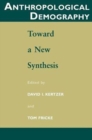 Anthropological Demography : Toward a New Synthesis - Book