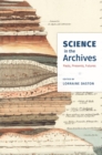 Science in the Archives : Pasts, Presents, Futures - Book