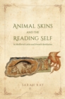 Animal Skins and the Reading Self in Medieval Latin and French Bestiaries - Book