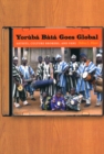 Yoruba Bata Goes Global : Artists, Culture Brokers, and Fans - Book