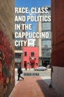 Race, Class, and Politics in the Cappuccino City - Book