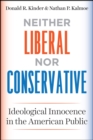 Neither Liberal nor Conservative : Ideological Innocence in the American Public - Book