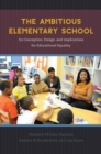 The Ambitious Elementary School : Its Conception, Design, and Implications for Educational Equality - Book