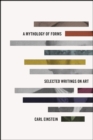 A Mythology of Forms : Selected Writings on Art - Book