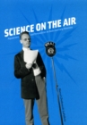 Science on the Air : Popularizers and Personalities on Radio and Early Television - Book