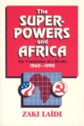 The Superpowers and Africa : The Constraints of a Rivalry, 1960-1990 - Book