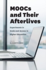 MOOCs and Their Afterlives : Experiments in Scale and Access in Higher Education - Book