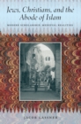 Jews, Christians, and the Abode of Islam : Modern Scholarship, Medieval Realities - Book
