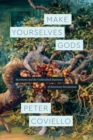 Make Yourselves Gods : Mormons and the Unfinished Business of American Secularism - Book