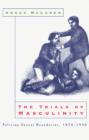 The Trials of Masculinity : Policing Sexual Boundaries, 1870-1930 - eBook