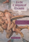 In the Company of Demons : Unnatural Beings, Love, and Identity in the Italian Renaissance - Book