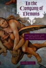 In the Company of Demons : Unnatural Beings, Love, and Identity in the Italian Renaissance - Book