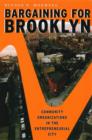 Bargaining for Brooklyn : Community Organizations in the Entrepreneurial City - eBook