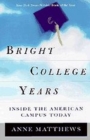 Bright College Years : Inside the American College Today - Book