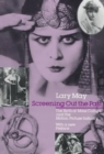 Screening Out the Past : The Birth of Mass Culture and the Motion Picture Industry - Book