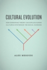 Cultural Evolution : How Darwinian Theory Can Explain Human Culture and Synthesize the Social Sciences - Book