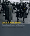 Jews in Nazi Berlin : From Kristallnacht to Liberation - Book