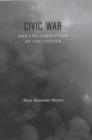 Civic War and the Corruption of the Citizen - Meyers Peter Alexander Meyers