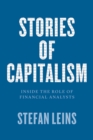 Stories of Capitalism : Inside the Role of Financial Analysts - Book