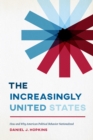 The Increasingly United States : How and Why American Political Behavior Nationalized - Book