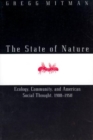 The State of Nature : Ecology, Community, and American Social Thought, 1900-1950 - Book