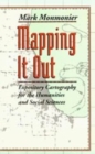 Mapping It Out : Expository Cartography for the Humanities and Social Sciences - Book
