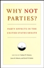 Why Not Parties? : Party Effects in the United States Senate - Book