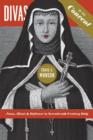 Divas in the Convent : Nuns, Music, and Defiance in Seventeenth-Century Italy - Book