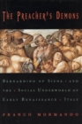 The Preacher's Demons : Bernardino of Siena and the Social Underworld of Early Renaissance Italy - Book