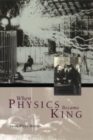 When Physics Became King - Book