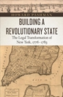 Building a Revolutionary State : The Legal Transformation of New York, 1776-1783 - Book