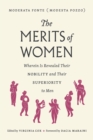 The Merits of Women : Wherein Is Revealed Their Nobility and Their Superiority to Men - Book