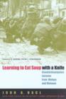 Learning to Eat Soup with a Knife : Counterinsurgency Lessons from Malaya and Vietnam - Book