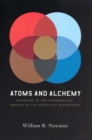 Atoms and Alchemy : Chymistry and the Experimental Origins of the Scientific Revolution - Book