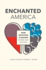 Enchanted America : How Intuition and Reason Divide Our Politics - Book